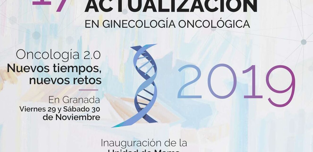 17 Jornadas de Actualización en Ginecología Oncológica. Oncología 2.0. Nuevos tiempos, nuevos retos.