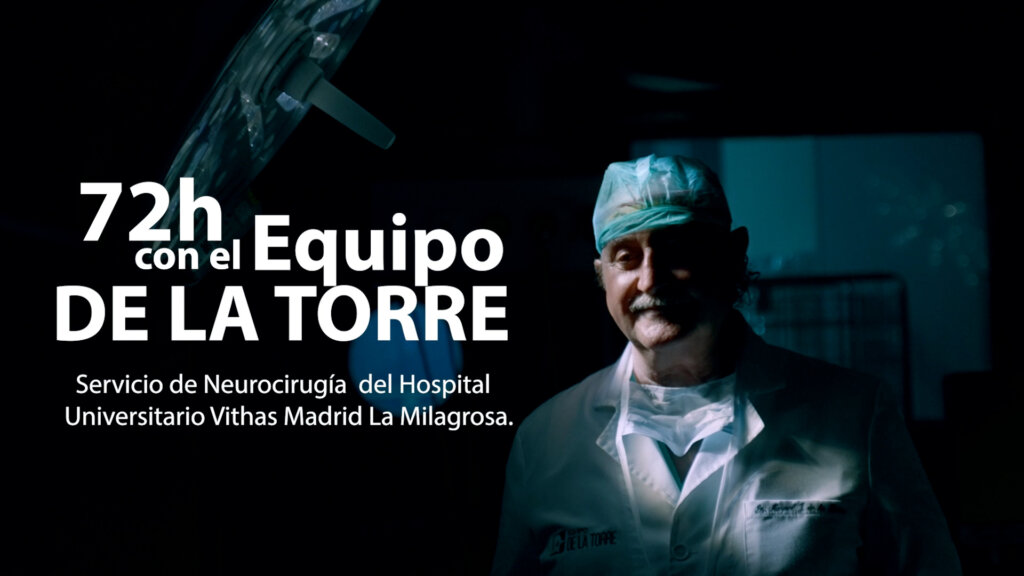 72 horas con De la Torre, el documental del equipo de Neurocirugía del Hospital Universitario Vithas Madrid La Milagrosa